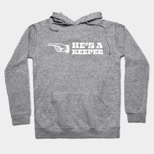 Valentine's day. He's a keeper Hoodie